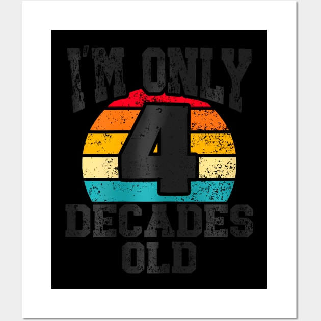 40th birthday 40 years old Retro I'm Only 4 Year Old Wall Art by snownature